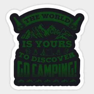 The World Is Yours. To Discover, Go Camping! Sticker